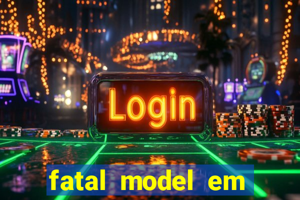 fatal model em eunapolis bahia